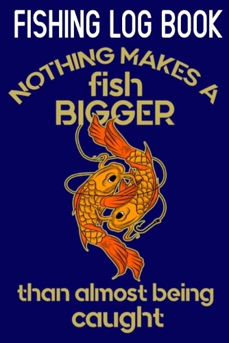 Fishing Log: Every tackle box needs this Fishing Log Book