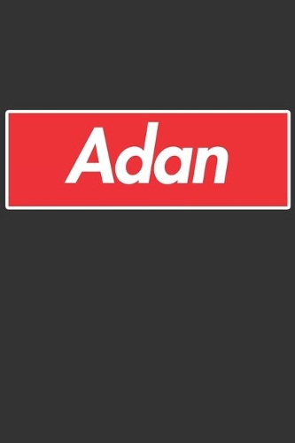 Adan: Adan Planner Calendar Notebook Journal, Personal Named Firstname Or Surname For Someone Called Adan For Christmas Or Birthdays This Makes The Perfec