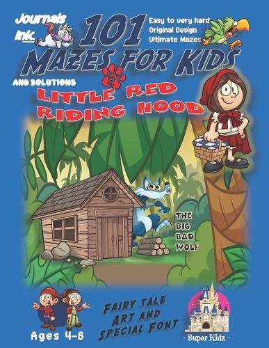 101 Mazes For Kids 2: SUPER KIDZ Book. Children -Ages 4-8 (US Edition). Fairy Tale Little Red Riding Hood Cabin custom art interior. 101 Puzzles with solutions -Easy to V(26 Superkidz - 101 Mazes for Kids Fairytales)