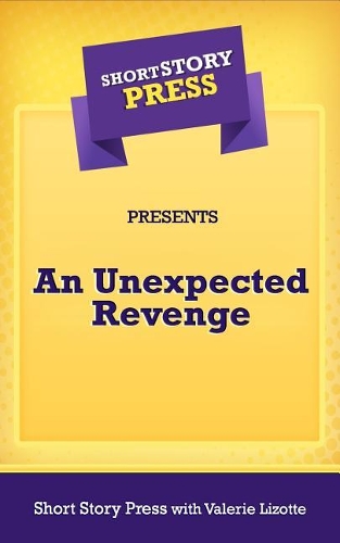 Short Story Press Presents an Unexpected Revenge