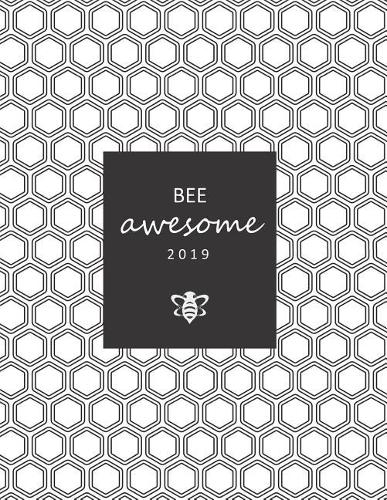 Bee Awesome 2019: Weekly Planner 2019 with Gratitude Journal Section, Habit and Mood Tracker, Personal and Business To-Dos, 2-Page Vertical Weekly Layout (Sunday Star