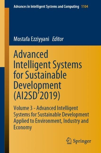 Advanced Intelligent Systems for Sustainable Development (AI2SD’2019): Volume 3 - Advanced Intelligent Systems for Sustainable Development Applied to Environment, Industry and Economy(1104 Advances in Intelligent Systems and Computing)