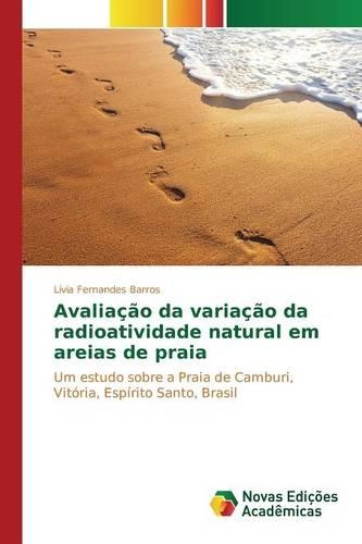 Avaliação da variação da radioatividade natural em areias de praia: (Portuguese)