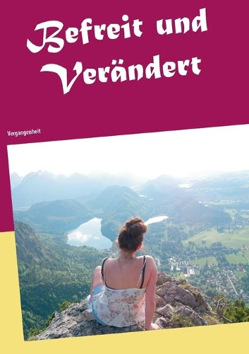 Befreit und verändert: Vergangenheit