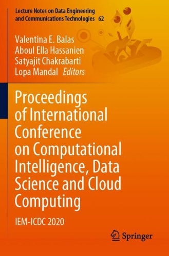 Proceedings of International Conference on Computational Intelligence, Data Science and Cloud Computing: IEM-ICDC 2020(62 Lecture Notes on Data Engineering and Communications Technologies)