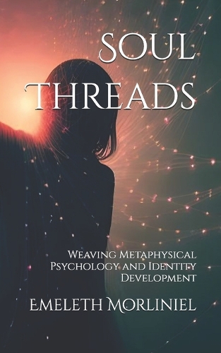 Soul Threads: Weaving Metaphysical Psychology and Identity Development