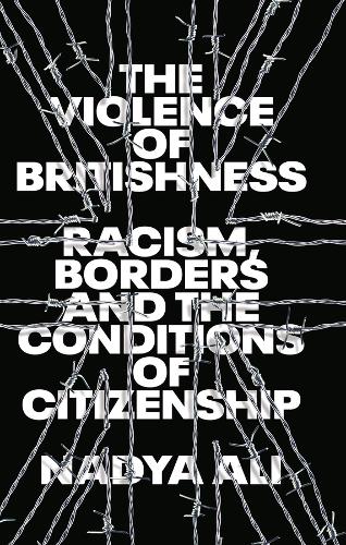 Violence of Britishness: Racism, Borders and the Conditions of Citizenship