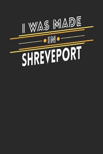 I Was Made In Shreveport