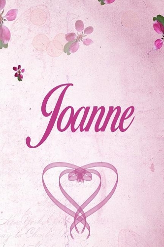 Joanne: Personalised Name Notebook/Journal Gift For Women & Girls 100 Pages (Pink Floral Design) for School, Writing Poetry, Diary to Write in, Gratitude Wr