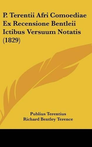 P. Terentii Afri Comoediae Ex Recensione Bentleii Ictibus Versuum Notatis (1829)