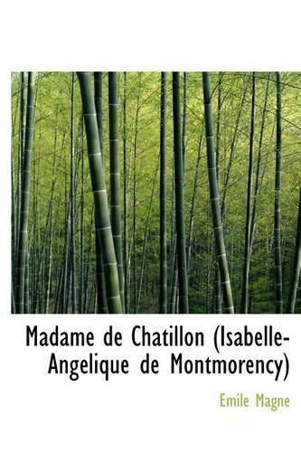 Madame de Chatillon (Isabelle-Ang Lique de Montmorency): (French)