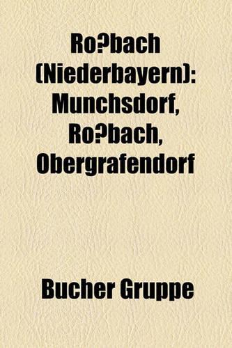 Rossbach (Niederbayern): Munchsdorf, Rossbach, Obergrafendorf(German)