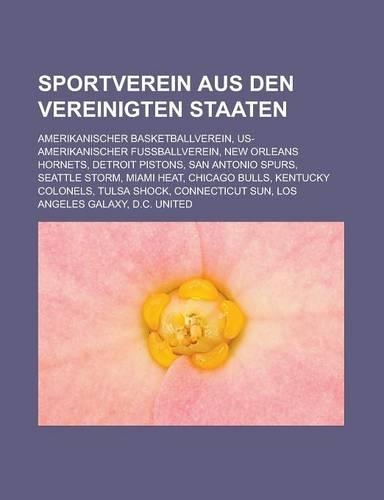 Sportverein Aus Den Vereinigten Staaten: Amerikanischer Basketballverein, Us-Amerikanischer Fussballverein, New Orleans Hornets, Detroit Pistons(German)