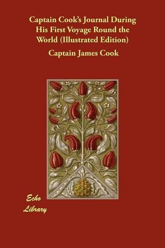 Captain Cook's Journal During His First Voyage Round the World (Illustrated Edition)