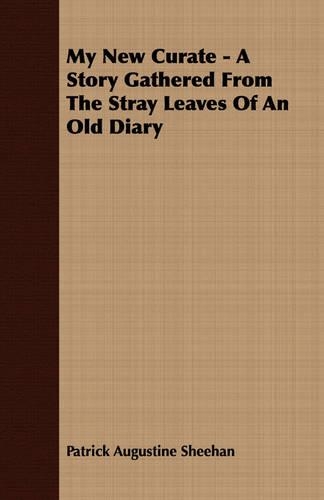 My New Curate - A Story Gathered From The Stray Leaves Of An Old Diary