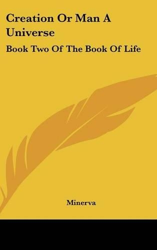 Creation or Man a Universe: Book Two of the Book of Life