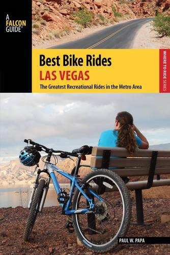 Best Bike Rides Las Vegas: The Greatest Recreational Rides in the Metro Area(Best Bike Rides)