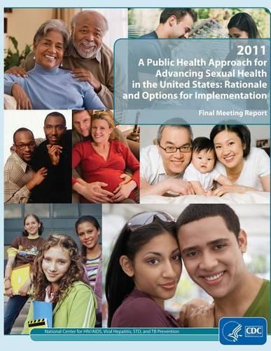 2011 a Public Health Approach for Advancing Sexual Health in the United States
