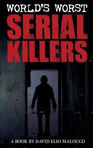 World's Worst Serial Killers