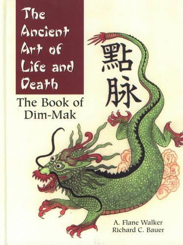 The Ancient Art of Life and Death: The Book of Dim-Mak