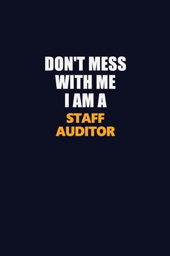 Don't Mess With Me I Am A Staff Auditor
