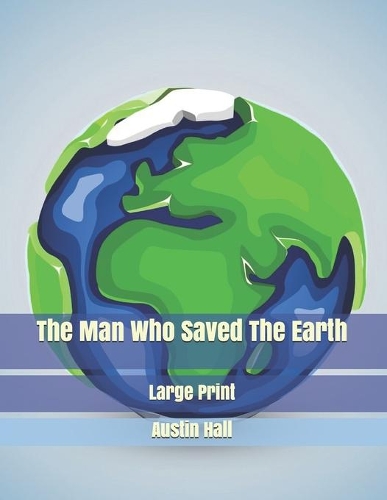The Man Who Saved The Earth
