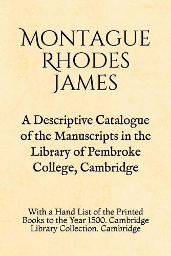 A Descriptive Catalogue of the Manuscripts in the Library of Pembroke College, Cambridge