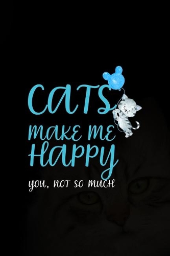 Cats Make Me Happy You, Not So Much
