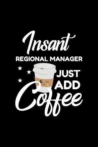 Insant Regional Manager Just Add Coffee