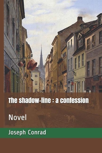 The Shadow-Line: A Confession: Novel