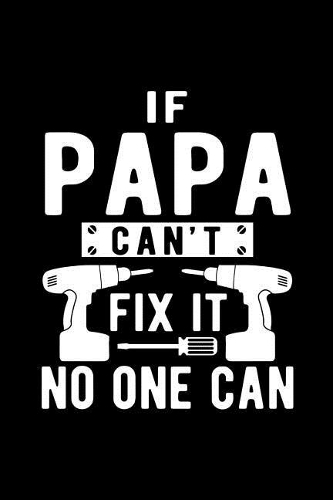 If Papa Can't Fix It No One Can