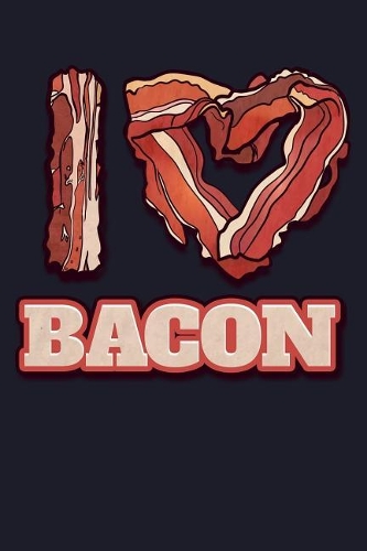I Love Bacon