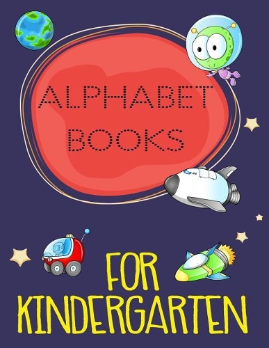 Alphabet Books For Kindergarten: Letter Tracing Practice Book For Preschoolers, Kindergarten (Printing For Kids Ages 3-5)(5/8" Lines, Dotted)
