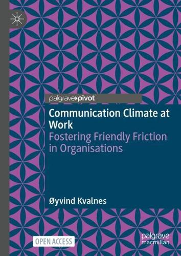 Communication Climate at Work: Fostering Friendly Friction in Organisations