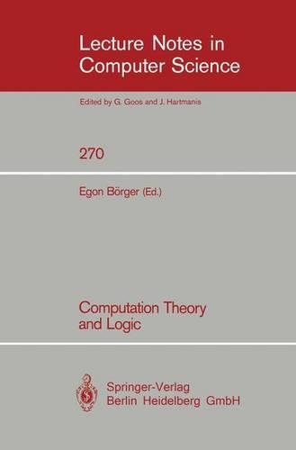 Computation Theory and Logic: (270 Lecture Notes in Computer Science)