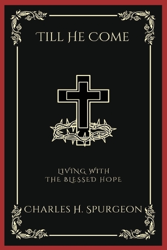 Till He Come: Living with the Blessed Hope