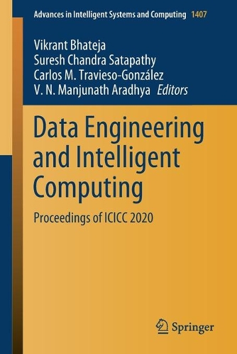 Data Engineering and Intelligent Computing: Proceedings of ICICC 2020(1407 Advances in Intelligent Systems and Computing)