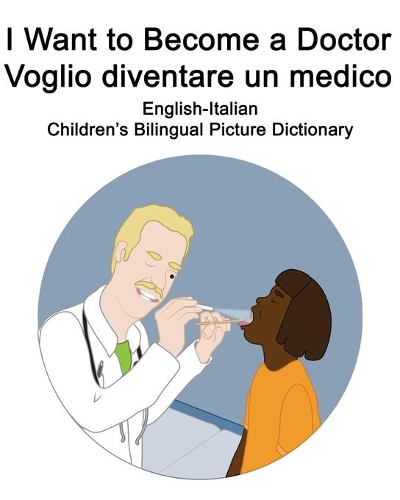 English-Italian I Want to Become a Doctor/Voglio diventare un medico Children's Bilingual Picture Dictionary