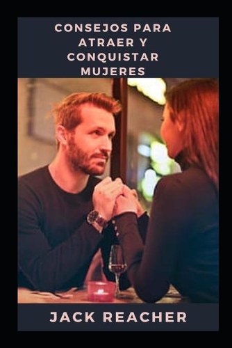 Consejos para atraer y conquistar mujeres