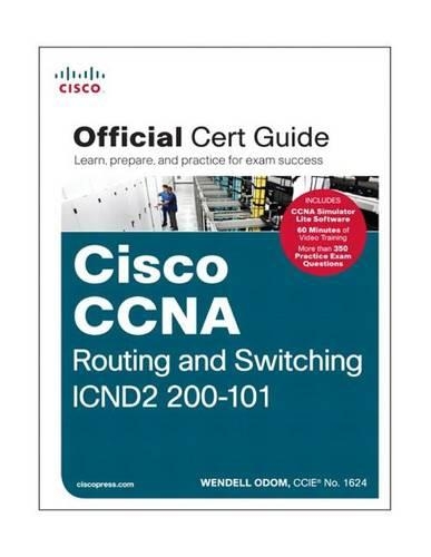 Cisco CCNA Routing and Switching Icnd2 200-101 Official Cert Guide