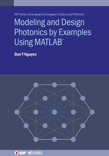 Modeling and Design Photonics by Examples Using MATLAB®: (IOP ebooks)