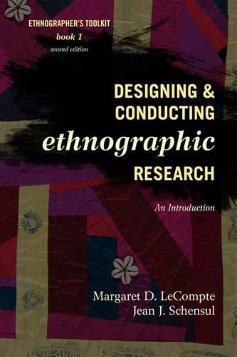 Designing and Conducting Ethnographic Research: (1 Ethnographer's Toolkit, Second Edition)