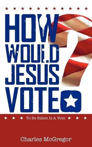 How Would Jesus Vote?