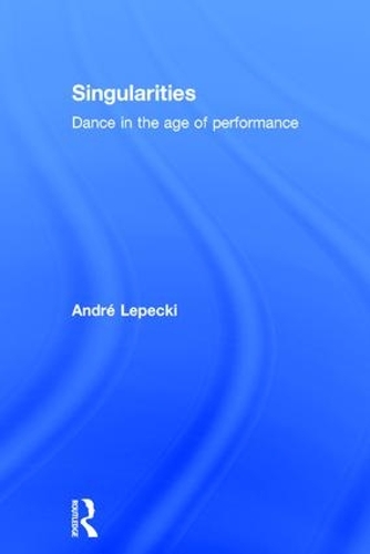 Singularities: Dance in the Age of Performance(English)