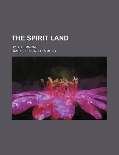 The Spirit Land; By S.B. Emmons