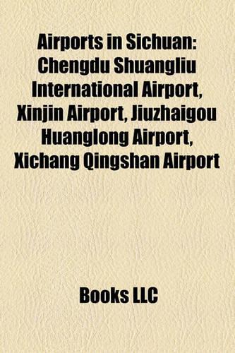 Airports in Sichuan: Chengdu Shuangliu International Airport, Xinjin Airport, Jiuzhaigou Huanglong Airport, Xichang Qingshan Airport(English)
