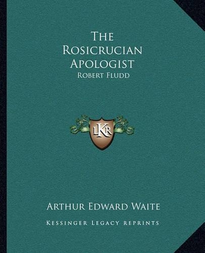 The Rosicrucian Apologist: Robert Fludd(English)