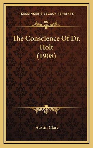 The Conscience Of Dr. Holt (1908)