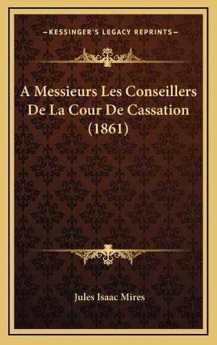 A Messieurs Les Conseillers De La Cour De Cassation (1861)