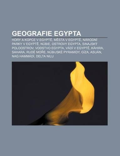 Geografie Egypta: Hory a Kopce V Egypt, M Sta V Egypt, Narodni Parky V Egypt, Nubie, Ostrovy Egypta, Sinajsky Poloostrov, Vodstvo Egypta(Czech)